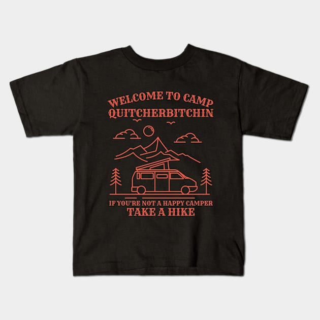 Welcome To Camp Quitcherbitchin Funny Camping Outdoor Hiking Kids T-Shirt by Awesome Soft Tee